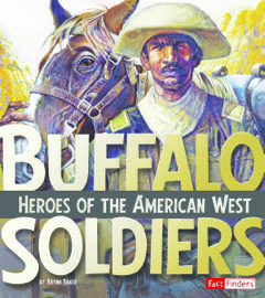 'Buffalo Soldiers: Heroes of the American West' by Brynn Baker